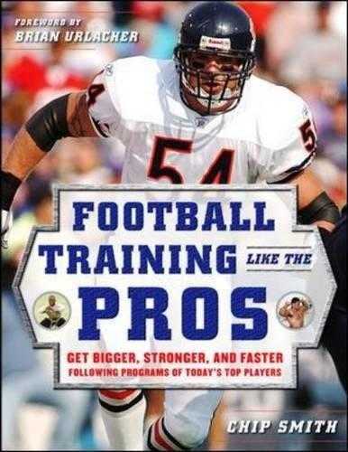 Football Training Like The Pros: Get Bigger, Stronger, And Faster Following The Programs Of Todays Top Players