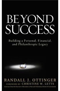 Beyond Success: Building A Personal, Financial, And Philanthropic Legacy