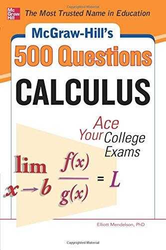 McGraw Hills 500 Calculus Questions: Ace Your College Exams