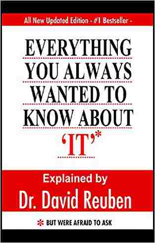 Everything You Always Wanted To Know Abut It