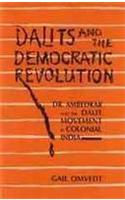 Dalits and the Democratic Revolution: Dr Ambedkar and the Dalit Movement