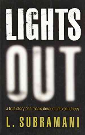Lights Out: A True Story Of A Mans Descent Into Blindness
