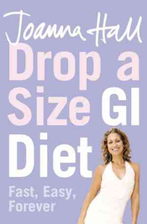 Drop A Size Gi Diet: Fast, Easy, Forever