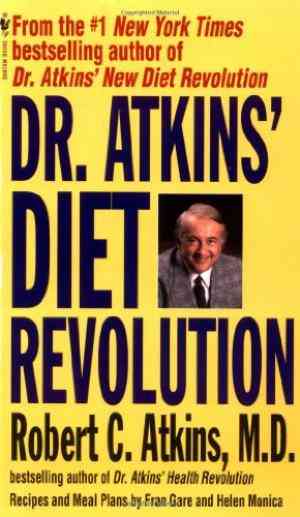 Dr. Atkins Diet Revolution: The High Calorie Way To Stay Thin Forever