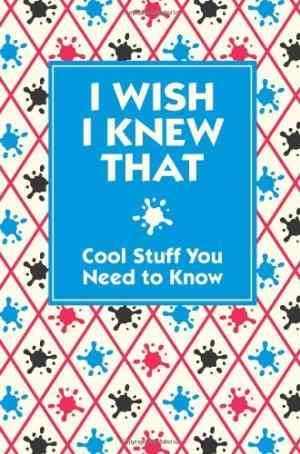 I Wish I Knew That