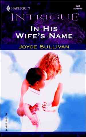 In His Wifes Name (harlequin Intrigue, No. 631)