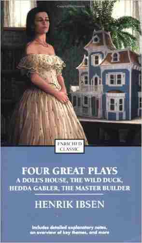 Four Great Plays: A Dolls House, The Wild Duck, Hedda Gabler, The Master Builder