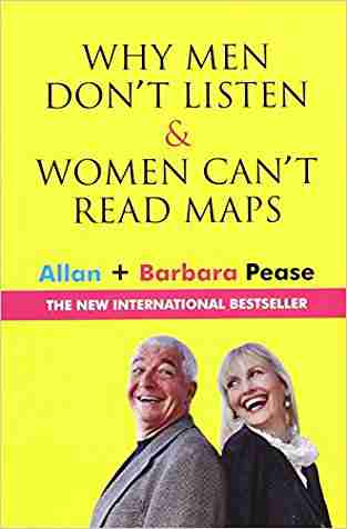 Why Men Dont Listen And Women Cant Read Maps