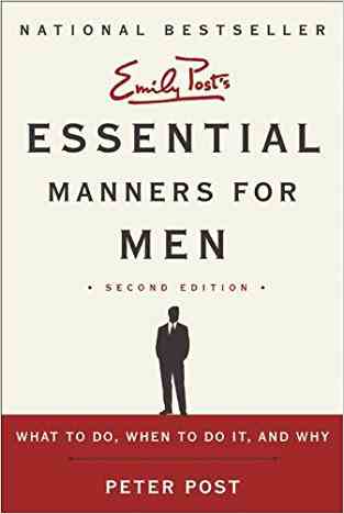 Essential Manners For Men: What To Do, When To Do It, And Why