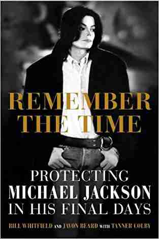 Remember The Time : Protecting Michael Jackson In His Final Days