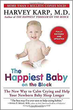 The Happiest Baby on the Block: The New Way to Calm Crying and Help Your Newborn Baby Sleep Longer