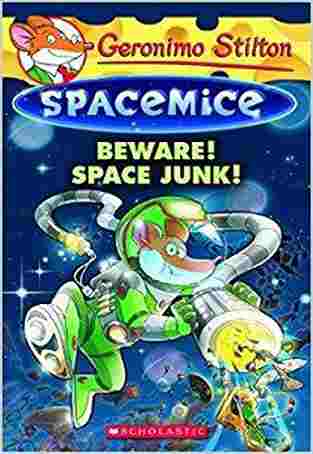 Geronimo Stilton Spacemice #7: Beware! Space Junk!