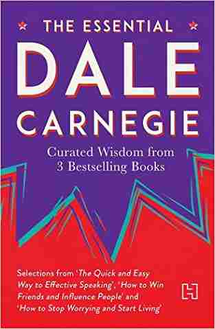 The Essential Dale Carnegie: Curated Wisdom From 3 Bestselling Books