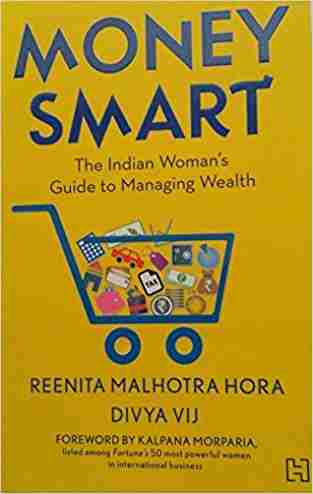 Money Smart : The Indian Womans Guide To Managing Wealth