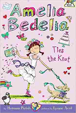 Amelia Bedelia Chapter Book #10: Amelia Bedelia Ties The Knot
