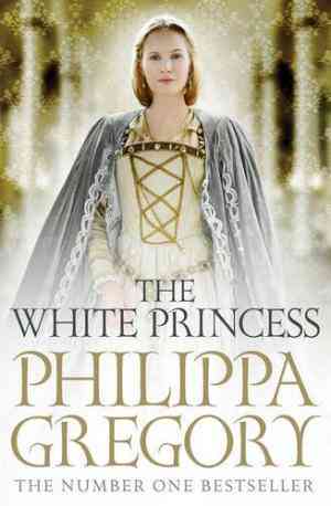 The White Princess Philippa Gregory The Number One Bestseller