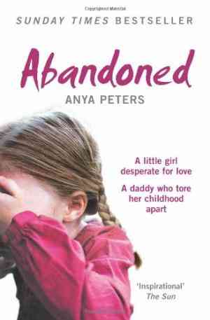Abandoned: The True Story Of A Little Girl Who Didnt Belong