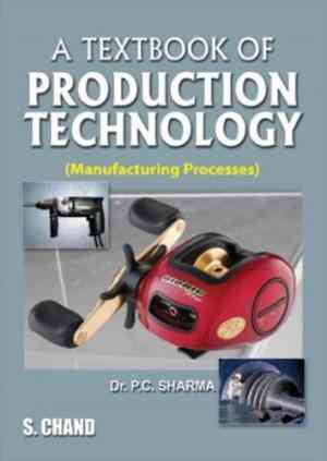 A Textbook of Production Technology: Manufacturing Processes