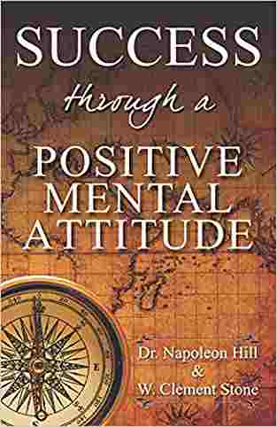 Success Through A Positive Mental Attitude