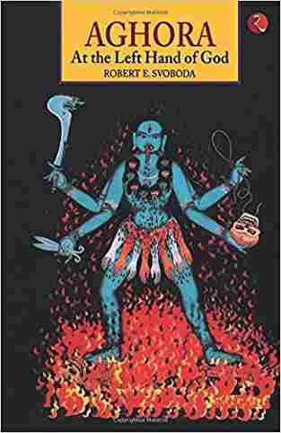 Aghora: At The Left Hand Of God