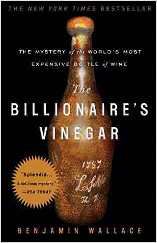 The Billionaires Vinegar: The Mystery of the Worlds Most Expensive Bottle of Wine