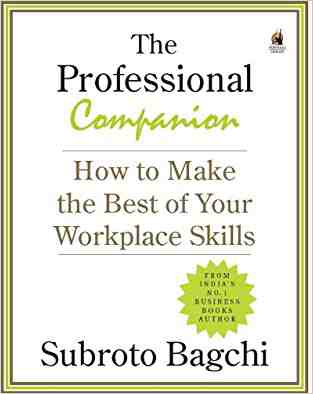 The Professional Companion: How To Make The Best Of Your Workplace Skills