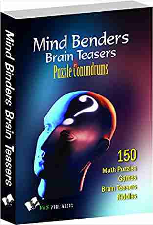 Mind Benders Brain Teasers & Puzzle Conundrums