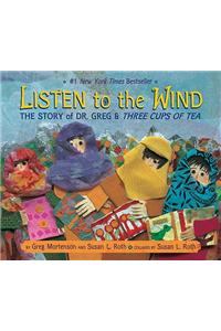Listen To The Wind: The Story Of Dr. Greg And Three Cups Of Tea