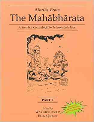 Stories from the Mahabharata: A Sanskrit Coursebook for Intermediate Level: A Sanskrit Language Course(Part 1)