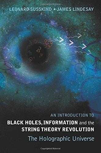 An Introduction To Black Holes, Information And The String Theory Revolution: The Holographic Universe