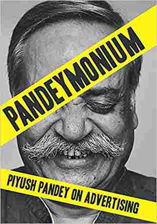 Pandeymonium: Piyush Pandey On Advertising