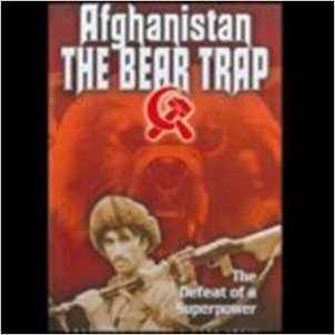 Afghanistan The Bear Trap : The Defeat Of A Superpower