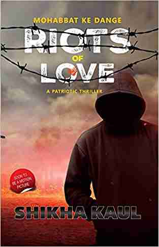 Riots Of Love (mohabbat Ke Dange) : A Patriotic Thriller, Fiction, Love, Drama