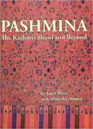 Pashmina: The Kashmir Shawl And Beyond