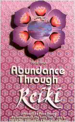 Abundance Through Reiki: Universal Life Force Energy As Expression Of The Truth That You Are The 42-day Program To Absolute Fulfillment