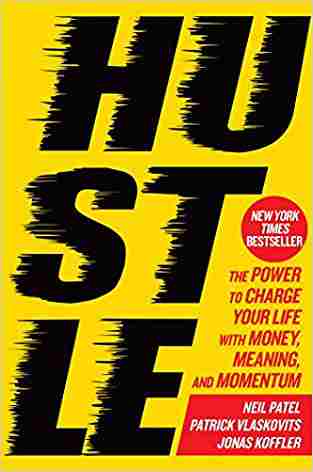 Hustle: The Power To Charge Your Life With Money, Meaning, And Momentum