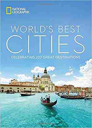 Worlds Best Cities: Celebrating 220 Great Destinations