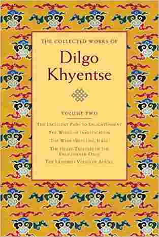 The Collected Works Of Dilgo Khyentse, Volume Two: The Excellent Path To Enlightenment; The Wheel Of Investigation; The Wish-fulfil Ling Jewel; The ... Enlightened Ones; Hundred Verses Of Advic: 2