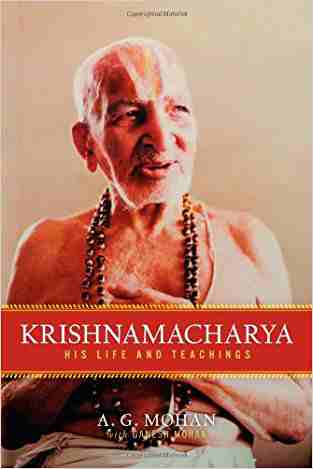 Krishnamacharya: His Life And Teachings