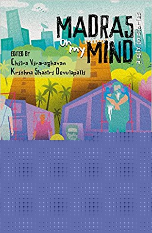 Madras On My Mind: A City In Stories