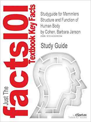 Studyguide For Memmlers Structure And Function Of Human Body By Cohen, Barbara Janson, Isbn 9780781742337 (cram101 Outlines)