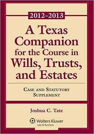 A Texas Companion For The Course In Wills, Trusts, And Estates