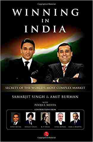 Winning In India: Secrets of the Worlds Most Complex Market