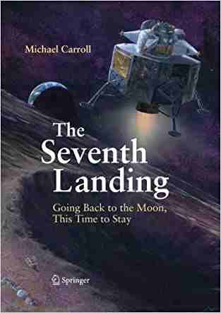 The Seventh Landing: Going Back To The Moon, This Time To Stay