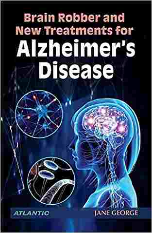Brain Robber And New Treatments For Alzheimers Disease