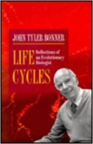 Life Cycles Reflections Of An Evolutionary Biologist