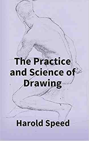 The Practice And Science Of Drawing