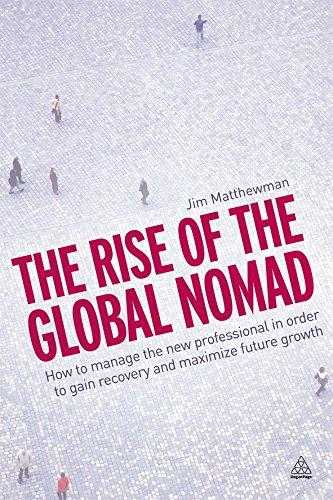 The Rise Of The Global Nomad: How To Manage The New Professional In Order To Gain Recovery And Maximize Future Growth