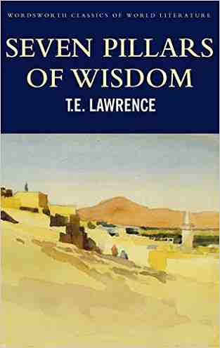 Seven Pillars Of Wisdom (wordsworth Classics Of World Literature)
