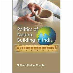 Politics Of Nation Building In India